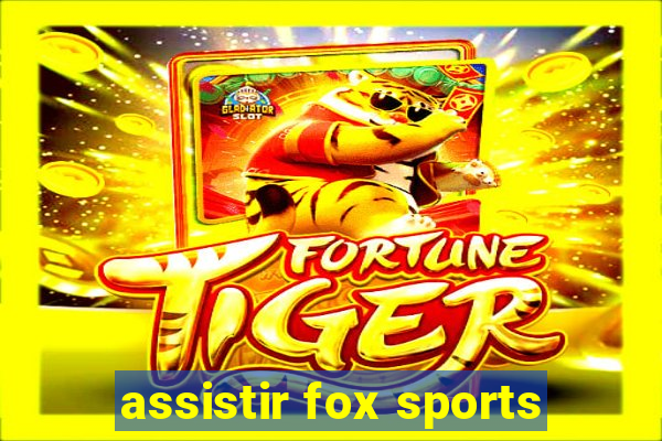 assistir fox sports